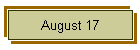 August 17