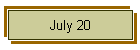 July 20